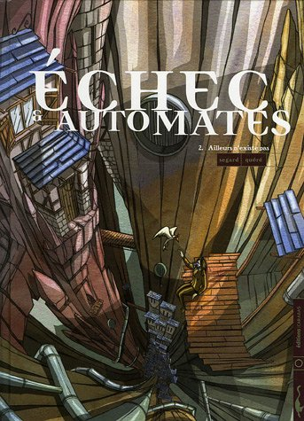 Echec et automates. Vol. 2. Ailleurs n'existe pas