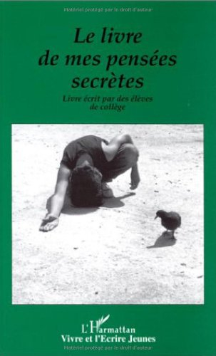 Le Livre de mes pensées secrètes : livre écrit par des jeunes de 4e et 3e