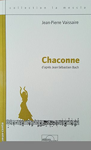 Chaconne : d'après Jean-Sébastien Bach : roman-conte