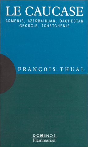 Le Caucase : Arménie, Azerbaïdjan, Daghestan, Géorgie, Tchétchénie