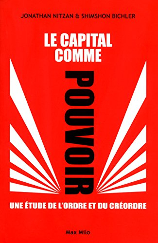 Le capital comme pouvoir : une étude de l'ordre et du créordre