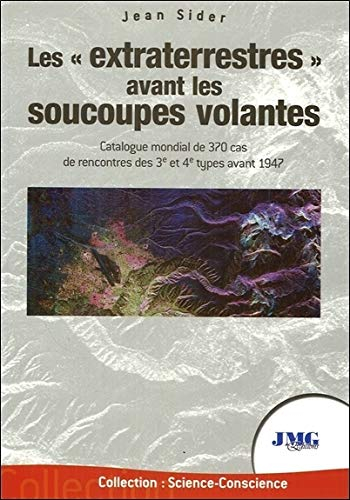 Les extraterrestres avant les soucoupes volantes : catalogue mondial de 370 cas de rencontres des 3e