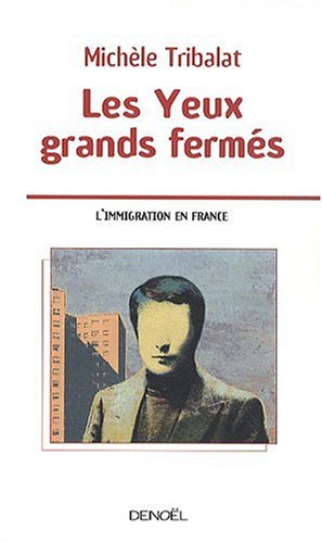 Les yeux grands fermés : l'immigration en France
