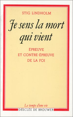 Je sens la mort qui vient : épreuve et contre-épreuve de la foi