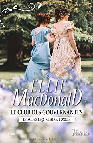 Le club des gouvernantes. Claire, Bonnie : épisodes 1 & 2