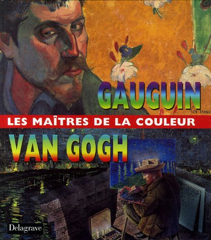 Gauguin, Van Gogh, les maîtres de la couleur