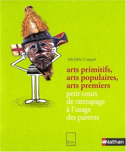 Arts primitifs, arts populaires, arts premiers