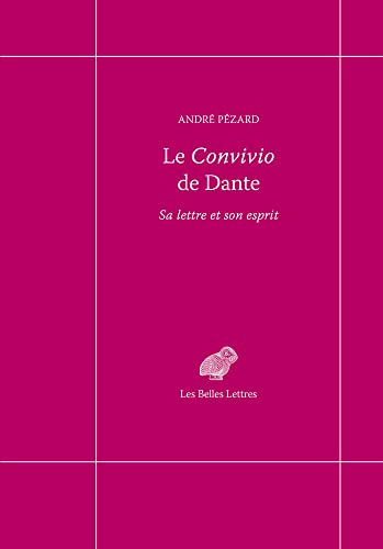 Le Convivio de Dante : sa lettre et son esprit
