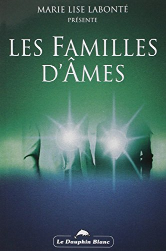 Les Familles d'âmes : d'après les enseignements des anges..