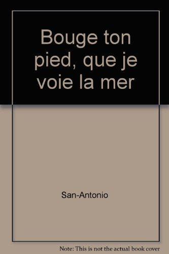 bouge ton pied, que je voie la mer