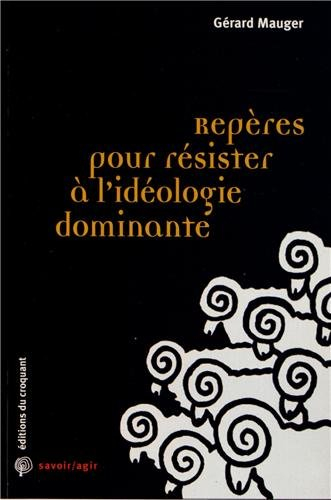 Repères pour résister à l'idéologie dominante