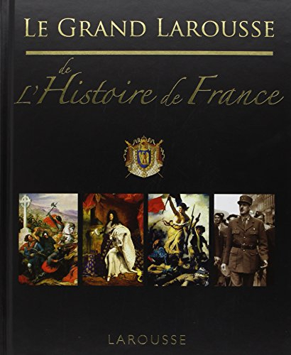 Le grand Larousse de l'histoire de France