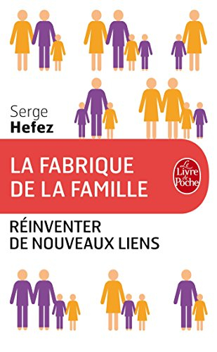 La fabrique de la famille : réinventer de nouveaux liens
