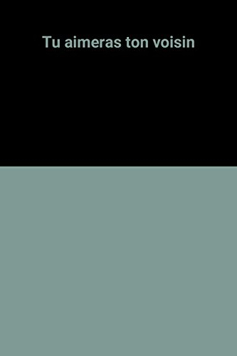 tu aimeras ton voisin