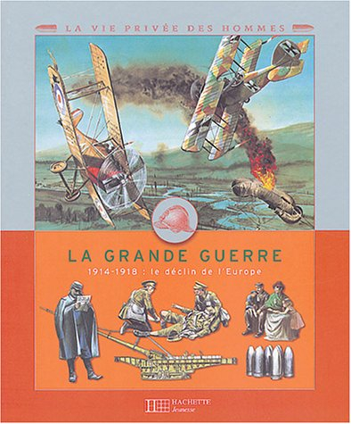 La Grande Guerre : 1914-1918 : le déclin de l'Europe