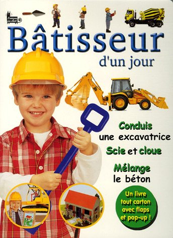 Bâtisseur d'un jour : conduis une excavatrice, scie et cloue, mélange le béton