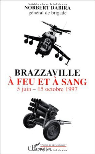 Brazzaville à feu et à sang : 5 juin - 15 octobre 1997