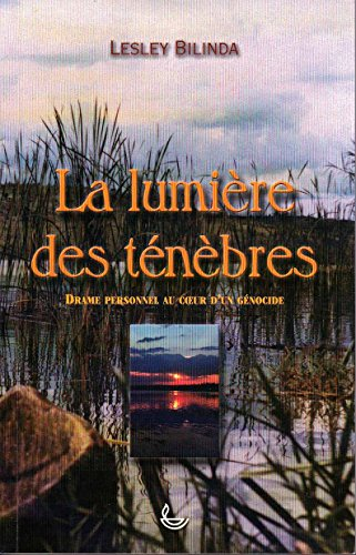 La lumière des ténèbres : drame personnel au coeur d'un génocide