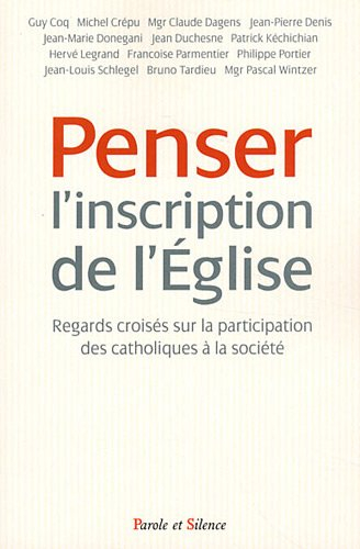 Penser l'inscription de l'Eglise : regards croisés sur la participation des catholiques à la société