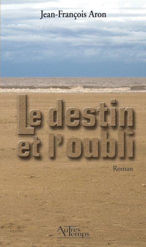 Le destin et l'oubli
