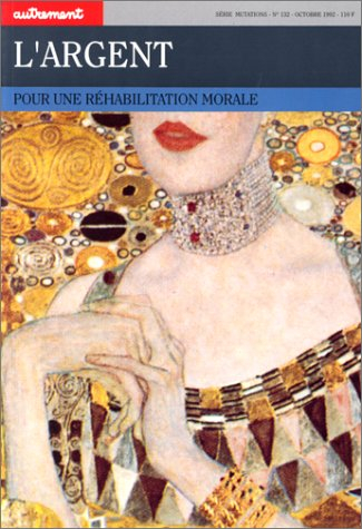 Autrement, n° 132. L'Argent : pour une réhabilitation morale