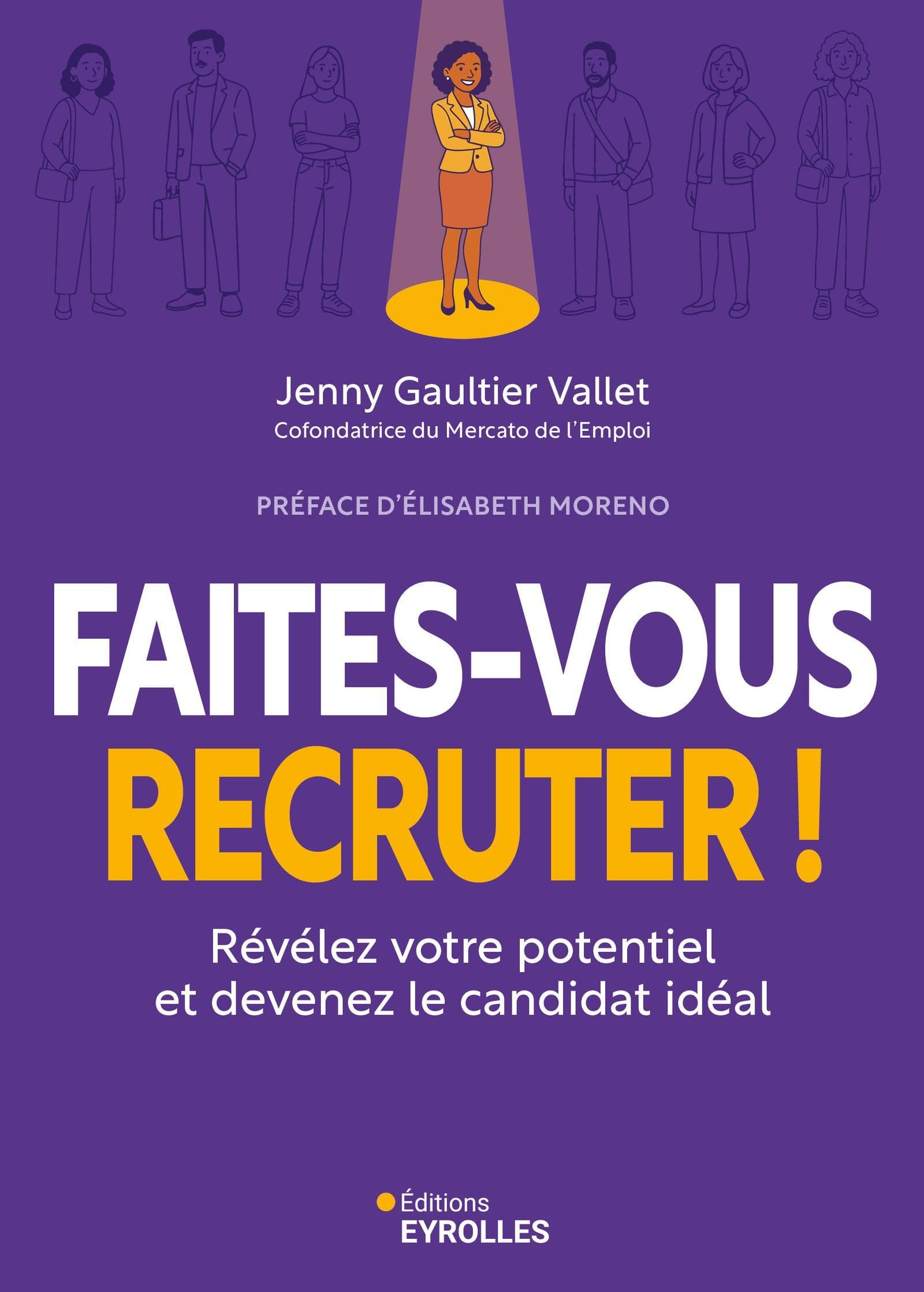 Faites-vous recruter ! : révélez votre potentiel et devenez le candidat idéal