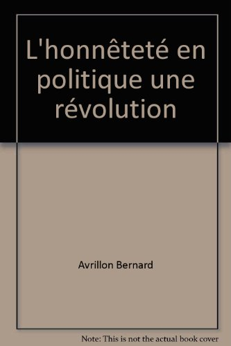 L'honnêteté en politique. Une révolution