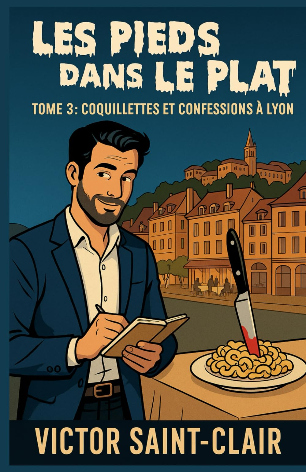 LES PIEDS DANS LE PLAT TOME 3 : COQUILLETTES ET CONFESSIONS À LYON: Pour les amateurs de mystères, d
