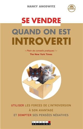 Se vendre quand on est introverti : utiliser les forces de l'introversion à son avantage et dompter 
