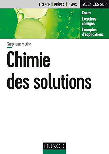 Chimie des solutions : cours, exercices corrigés, exemples d'applications : licence, prépas, Capes