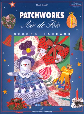 Patchworks, un air de fête : décors, cadeaux