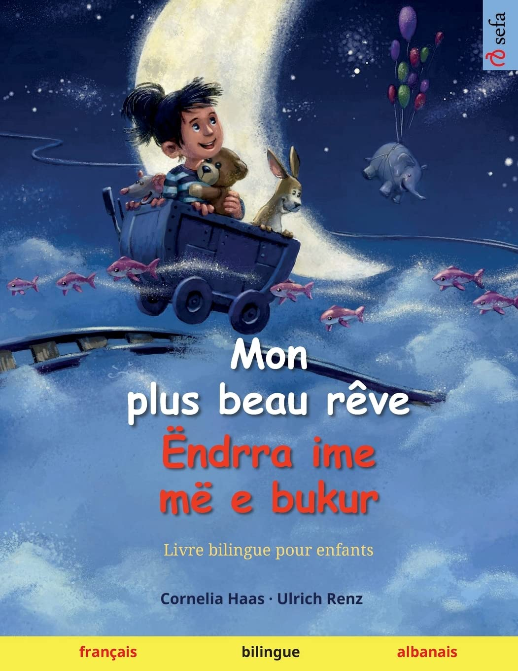 Mon plus beau rêve ? Ëndrra ime më e bukur (français ? albanais): Livre bilingue pour enfants
