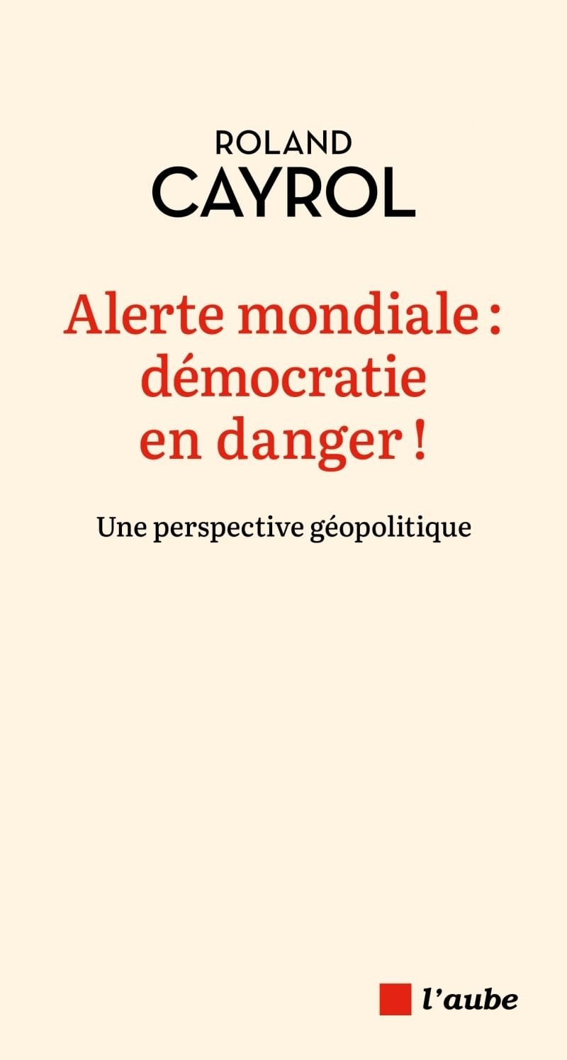 Alerte mondiale : démocratie en danger ! : une perspective géopolitique