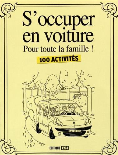S'occuper en voiture : pour toute la famille ! : 100 activités