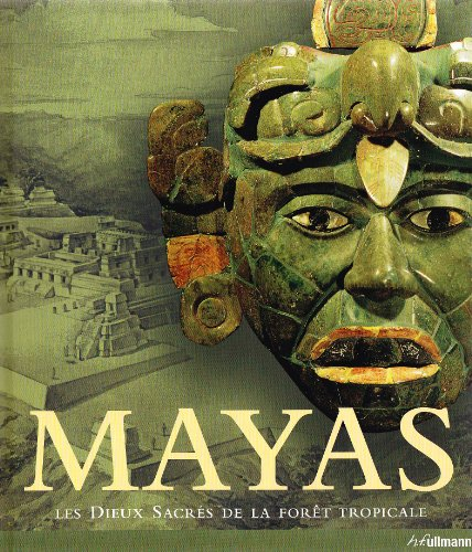 Mayas : les dieux sacrés de la forêt tropicale