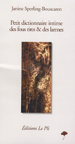 Petit dictionnaire intime des fous rires & des larmes