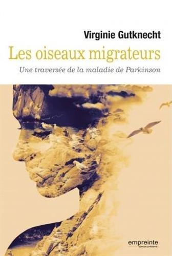 Les oiseaux migrateurs : une traversée de la maladie de Parkinson
