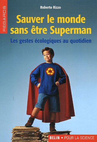 Sauver le monde sans être Superman : les gestes écologiques au quotidien