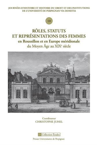 Rôles, statuts et représentations des femmes en Roussillon et en Europe méridionale du Moyen Age au 