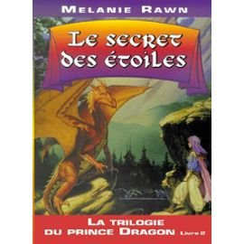 La trilogie du prince Dragon. Vol. 2. Le secret des étoiles