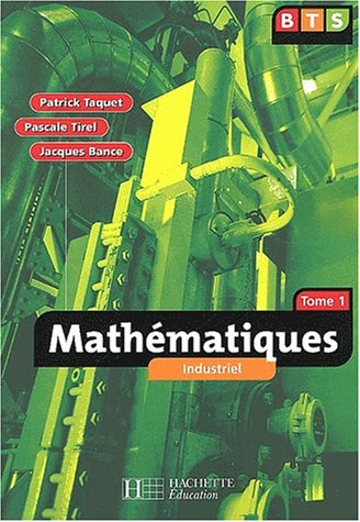 Mathématiques industriel : BTS. Vol. 1