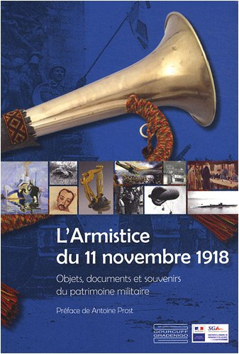 L'armistice du 11 novembre 1918 : objets, documents et souvenirs du patrimoine militaire