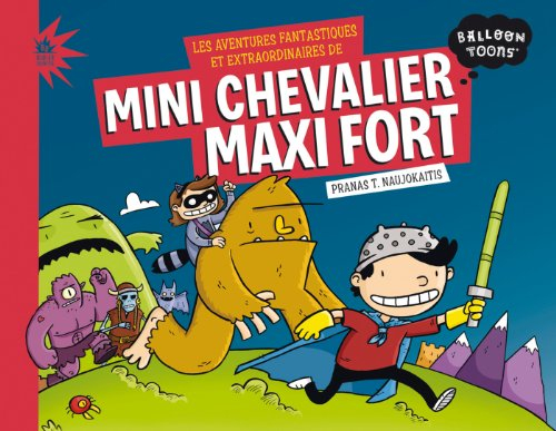 Les aventures fantastiques et extraordinaires de Mini Chevalier maxi fort