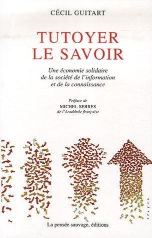 Tutoyer le savoir : une économie solidaire de la société de l'information et de la connaissance