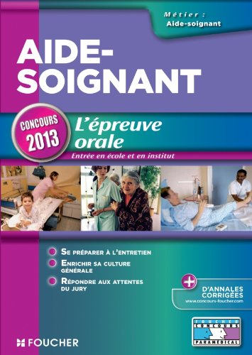 Aide-soignant, l'épreuve orale : entrée en école et en institut : concours 2013