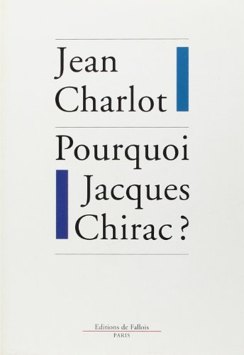 Pourquoi Jacques Chirac ? : comprendre la présidentielle 1995