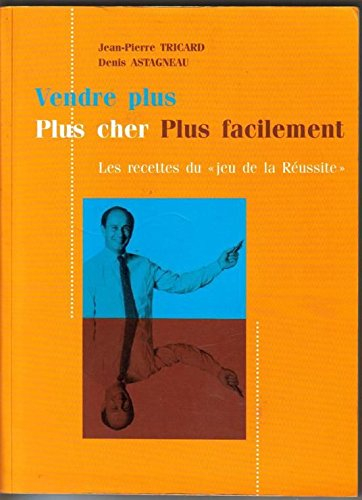 vendre plus, plus cher, plus facilement, les recettes du "jeu de la réussite" ou j'écoute pour vendr