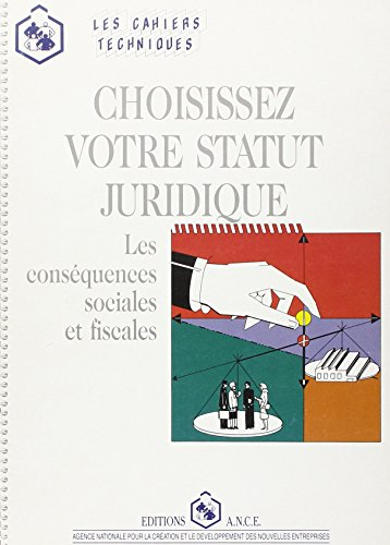 Choisissez votre statut juridique. Les conséquences sociales et fiscales