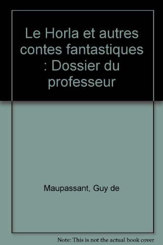 Le Horla et autres contes fantastiques, Maupassant : dossier du professeur