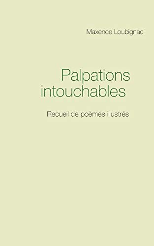 Palpations intouchables : Recueil de poèmes illustrés
